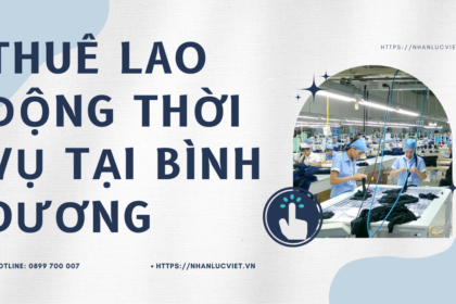 Thuê lao động thời vụ tại Bình Dương
