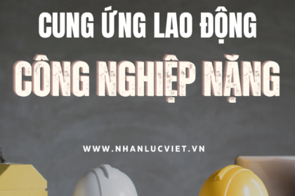 Cung ứng lao động công nghiệp nặng
