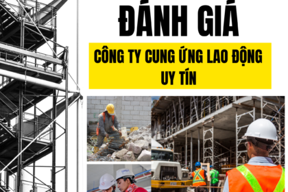 8 Tiêu chí đánh giá công ty cung ứng lao động uy tín