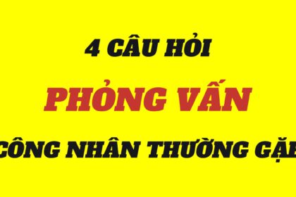 Công Thức Trả Lời 4 Câu Hỏi Phỏng Vấn – Đậu Ngay Lần Đầu